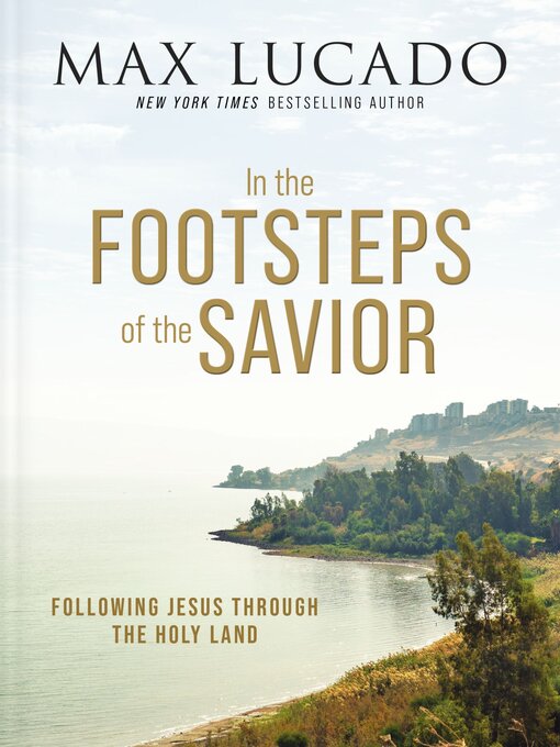 Title details for In the Footsteps of the Savior by Max Lucado - Available